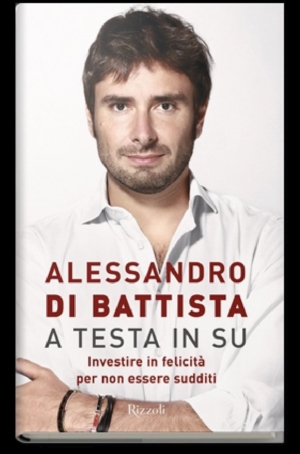 ALESSANDRO DI BATTISTA  - A TESTA IN SU