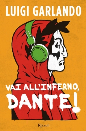 LUIGI GARLANDO - VAI ALL'INFERNO DANTE!