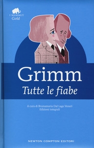 JACOB GRIMM  WHIELM GRIM - TUTTE LE FIABE