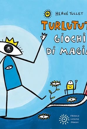 HERVE' TULLET - TURLUTUTU' GIOCHI DI MAGIA