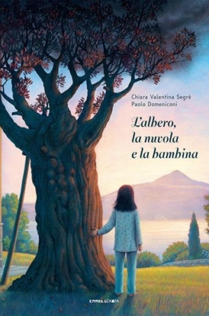 CHIARA VALENTINA SEGRE'   PAOO DOMENICONI - L'ALBERO LA NUVOLA E LA BAMBINA