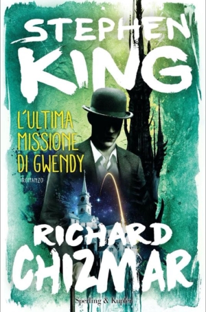 S.KING , R.CHIZMAR - L'ULTIMA MISSIONE DI GWENDY