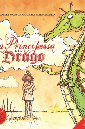 R.MUNSCH , M.MARTCHENKO - LA PRINCIPESSA E IL DRAGO