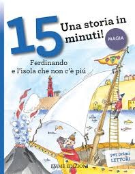 UNA STORIA IN 15 MINUTI - FERDINANDO E L'ISOLA CHE NON C'E' PIU'