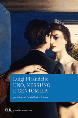 LUIGI PIRANDELLO - UNO,NESSUNO E CENTOMILA