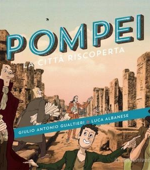 GUALTIERI - POMPEI LA CITTÀ RISCOPERTA
