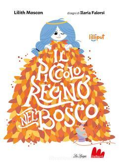LILITH MOSCON - IL PICCOLO REGNO NEL BOSCO