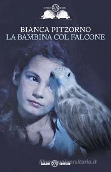 BIANCA PITZORNO - LA BAMBINA COL FALCONE