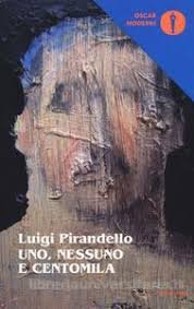 LUIGI PIRANDELLO - UNO NESSUNO E CENTOMILA
