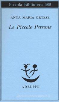 ANNA MARIA ORTESE - LE PICCOLE PERSONE