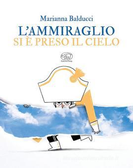 MARIANNA BALDUCCI - L'AMMIRAGLIO SI E' PRESO IL CIELO