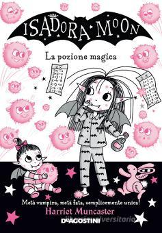 HARRIET MUNCASTER - ISADORA MOON , LA POZIONE MAGICA