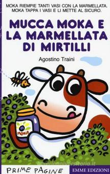 AGOSTINO TRAINI - MUCCA MOKA E LA MARMELLATA DI MIRTILLI