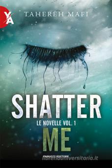 TAHEREH MAFI - SHATTER ME. LE NOVELLE VOL.1