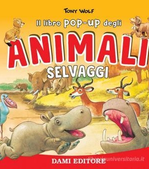 ANNA CASALIS - IL LIBRO POP-UP DEGLI ANIMALI SELVAGGI