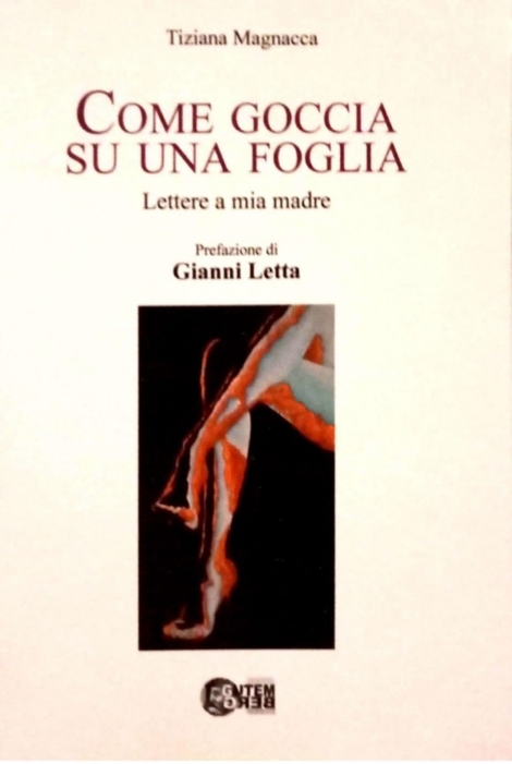 TIZIANA MAGNACCA - COME GOCCIA SU UNA FOGLIA , LETTERE A MIA MADRE