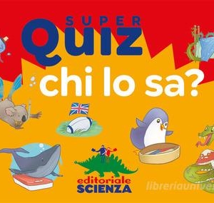 CHI LO SA? SUPER QUIZ. CON 100 CARTE