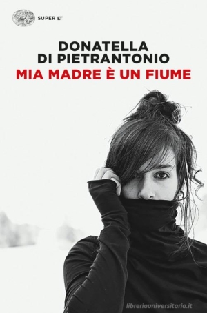DONATELLA DI PIETRANTONIO - MIA MADRE E' UN FIUME