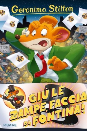 GERONIMO STILTON - GIU' LE ZAMPE FACCIA DI FONTINA!