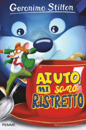 GERONIMO STILTON - AIUTO! MI SONO RISTRETTO