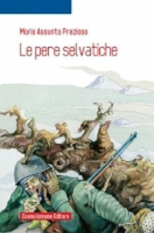 MARIA ASSUNTA PREZIOSO - LE PERE SELVATICHE
