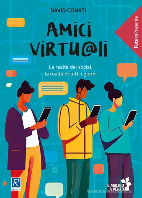 D. CONATI - AMICI VIRTU@LI. LA REALTÀ DEI SOCIAL, LA REALTÀ DI TUTTI I GIORNI