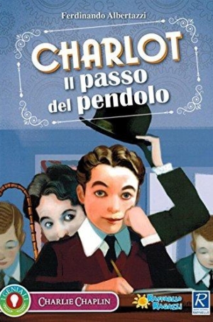 F. ALBERTAZZI - CHARLOT. IL PASSO DEL PENDOLO