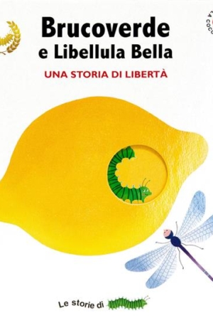 G. MANTEGAZZA, V. VALENZA - BRUCOVERDE E LIBELLULA BELLA. UNA STORIA DI LIBERTÀ