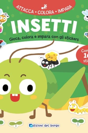 INSETTI - GIOCA, COLORA E IMPARA CON GLI STICKERS