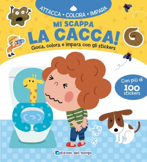 MI SCAPPA LA CACCA - GIOCA, COLORA E IMPARA CON GLI STICKERS