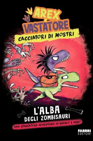 AREX E VASTATORE - CACCIATORI DI MOSTRI - L'ALBA DEGLI ZOMBISAURI