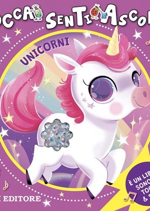 TOCCA SENTI E ASCOLTA - UNICORNI