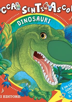 TOCCA SENTI E ASCOLTA - DINOSAURI