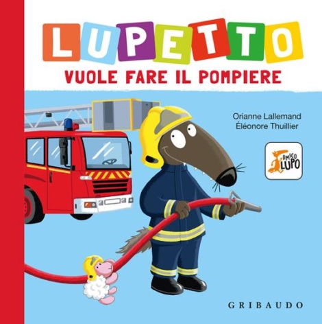LUPETTO VUOLE FARE IL POMPIERE - GRIBAUDO