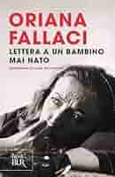 ORIANA FALLACI- LETTERA A UN BAMBINO MAI NATO