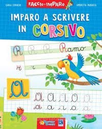 IMPARO A SCRIVERE IN CORSIVO - CARLA CERIACHI E OMBRETTA MARASCA